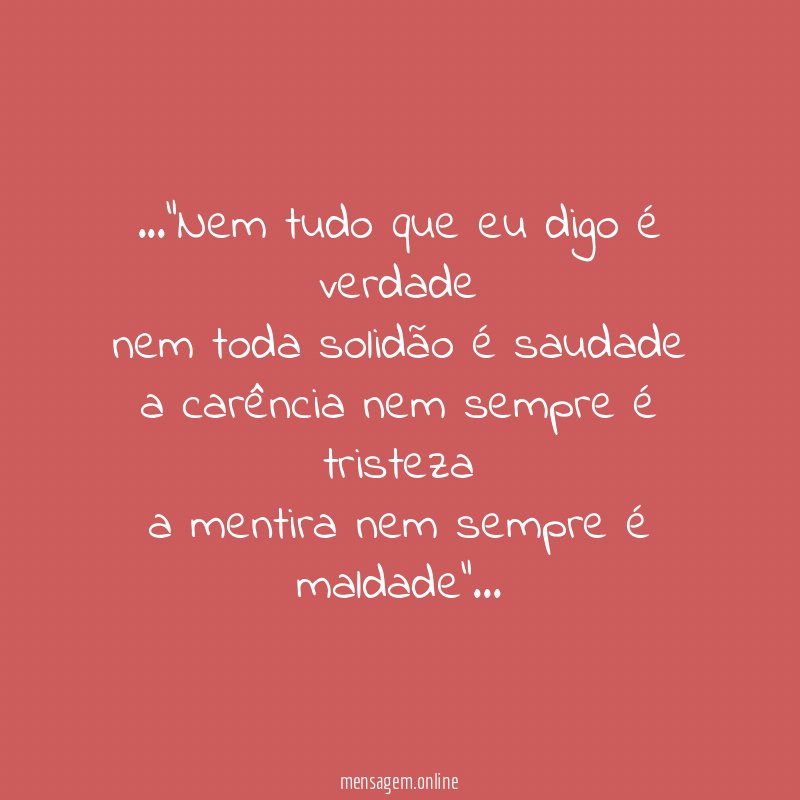 Nem tudo que eu digo é verdade nem toda