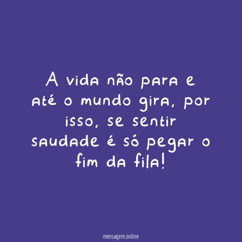 A vida não para e até o mundo gira