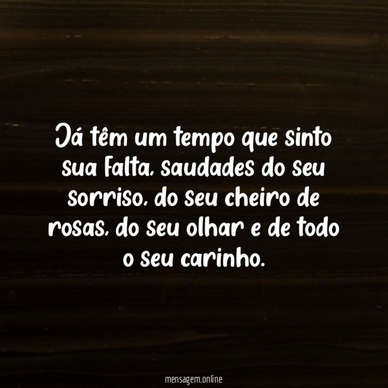 Já têm um tempo que sinto sua falta