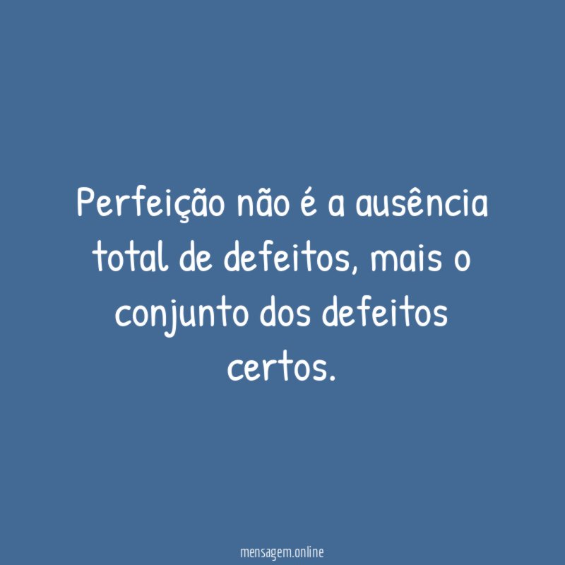 Perfeição não é a ausência total de defeitos