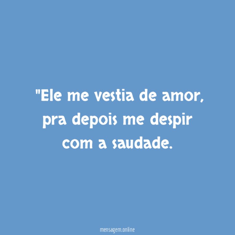 "Ele me vestia de amor