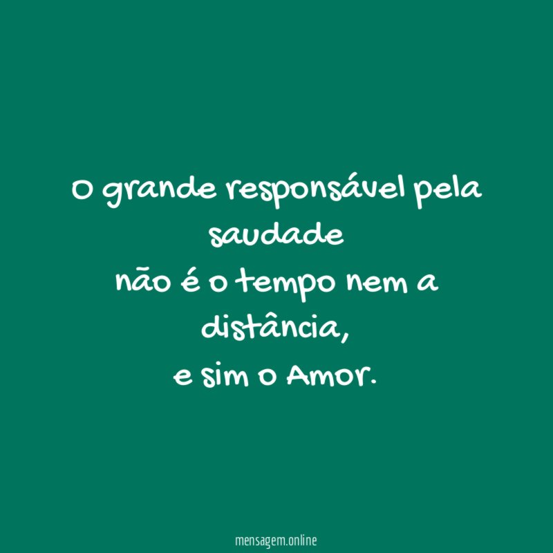 O grande responsável pela saudade não é o tempo