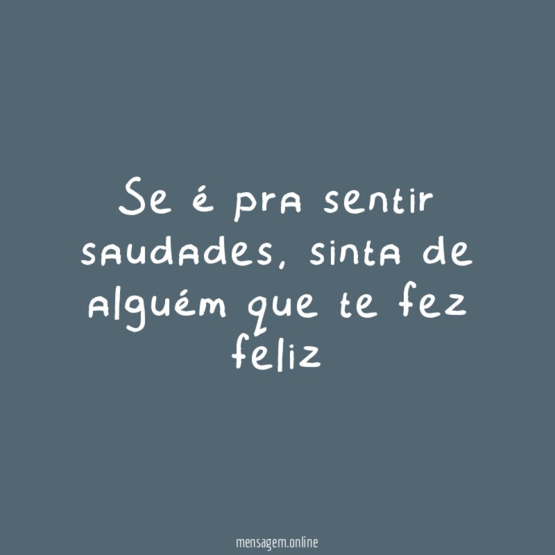 Se é pra sentir saudades