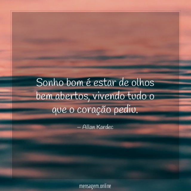 Sonho bom é estar de olhos bem abertos