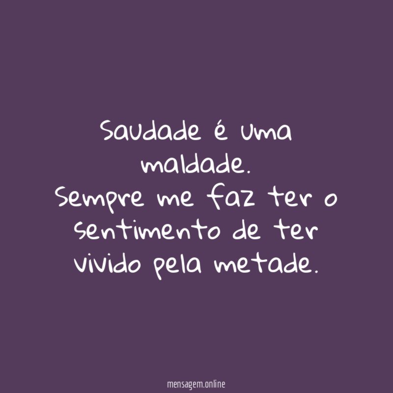 Saudade é uma maldade