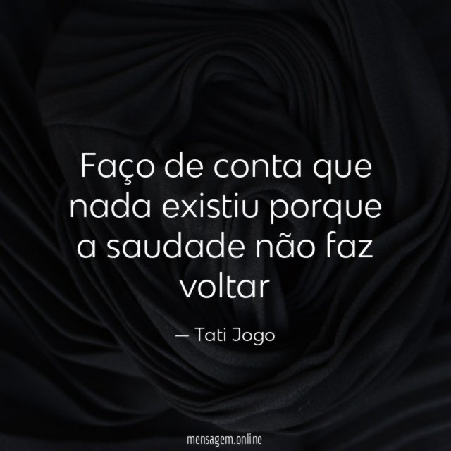 Faço de conta que nada existiu porque a