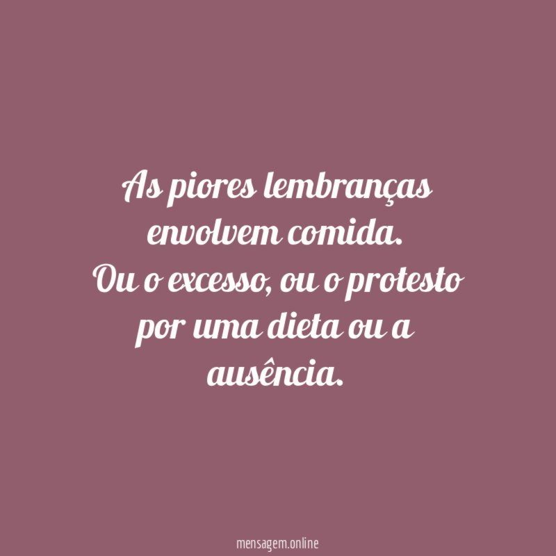 As piores lembranças envolvem comida