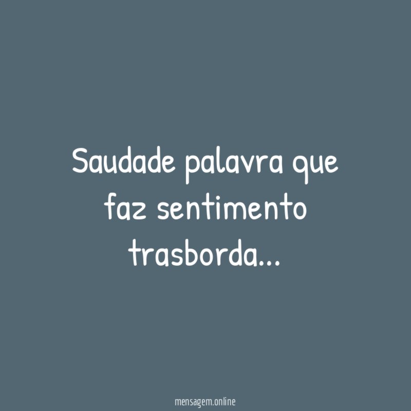 Saudade palavra que faz sentimento trasborda