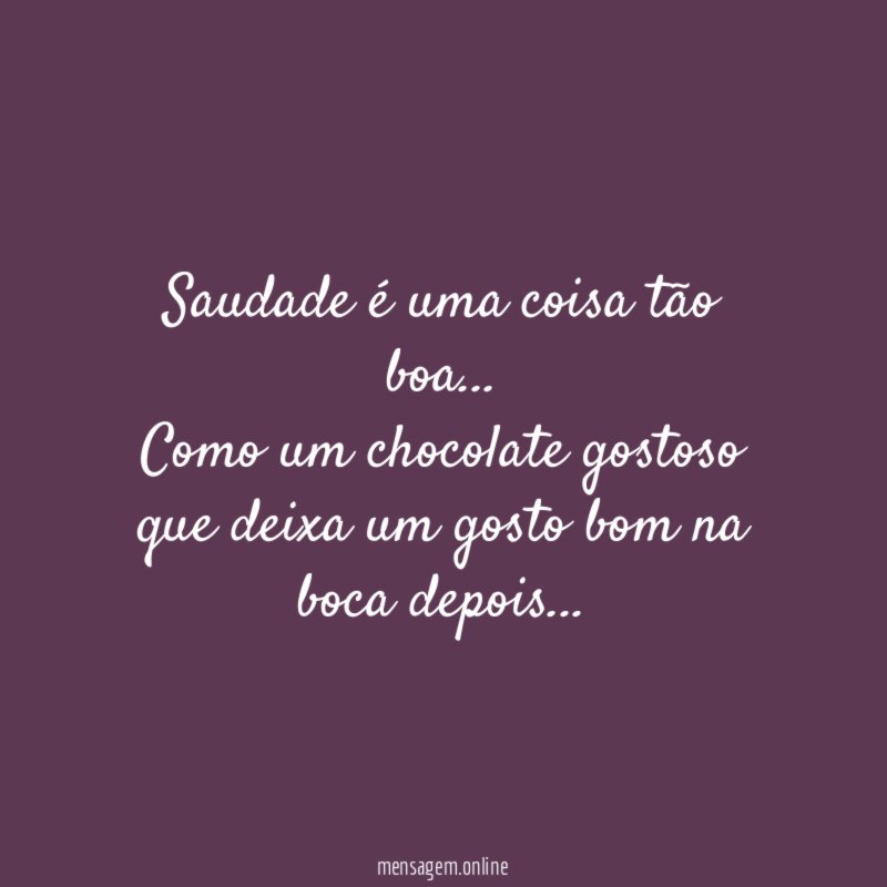 Saudade é uma coisa tão boa