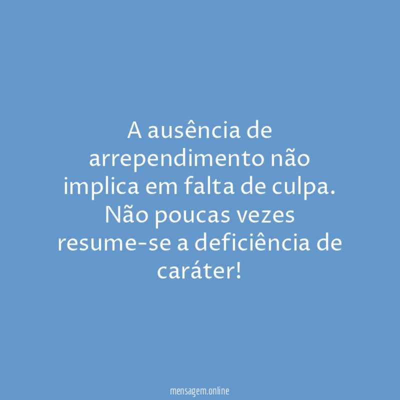 A ausência de arrependimento não implica em falta de culpa