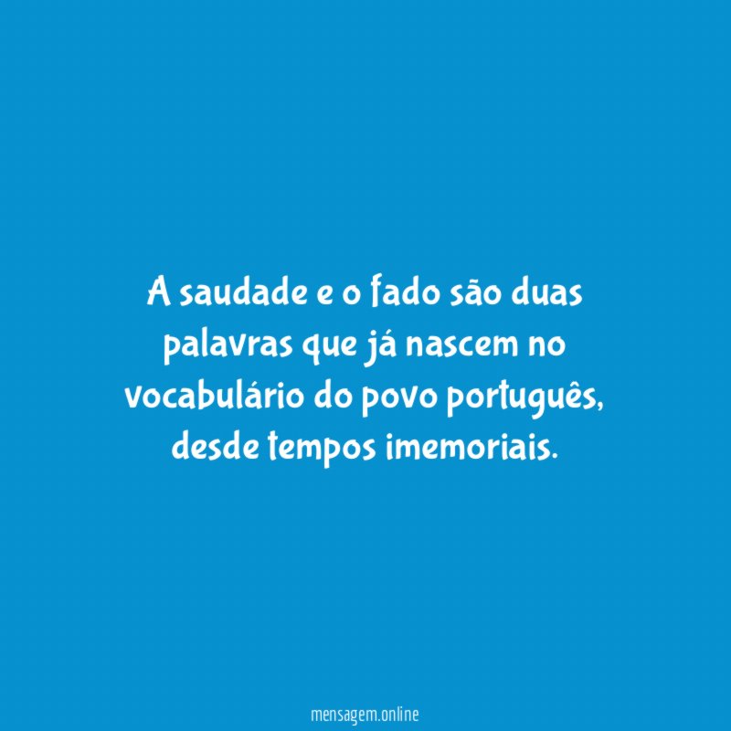 A saudade e o fado são duas palavras