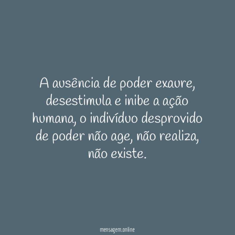 A ausência de poder exaure
