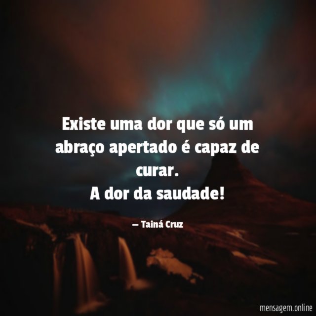 Existe uma dor que só um abraço apertado é capaz de curar
