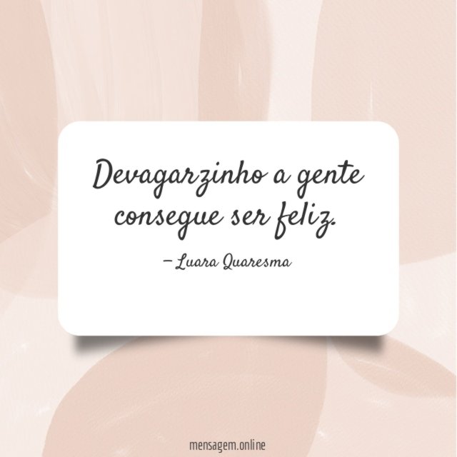 Devagarzinho a gente consegue ser feliz