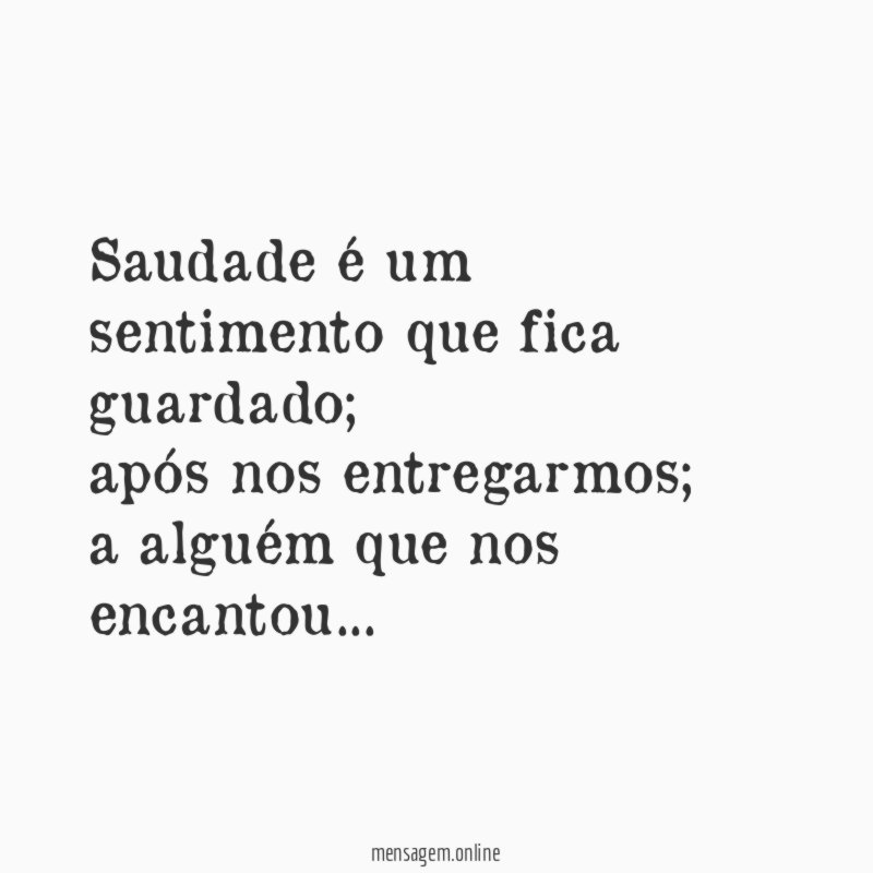 Saudade é um sentimento que fica guardado