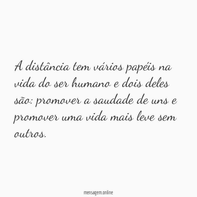 A distância tem vários papéis na vida do