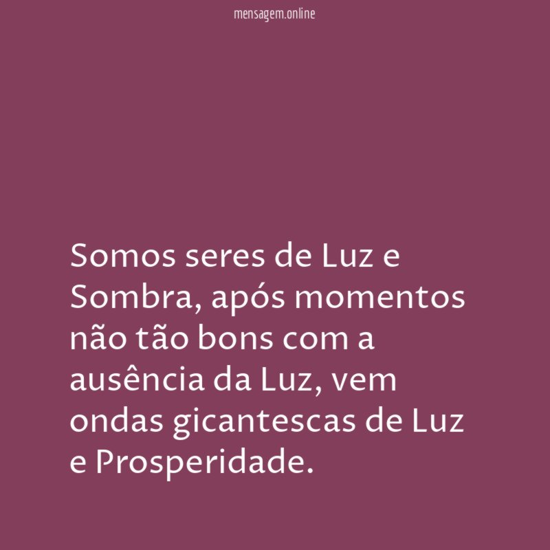 Somos seres de Luz e Sombra