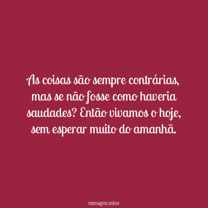 As coisas são sempre contrárias