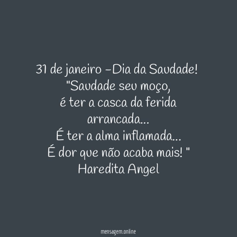 31 de janeiro -Dia da Saudade!