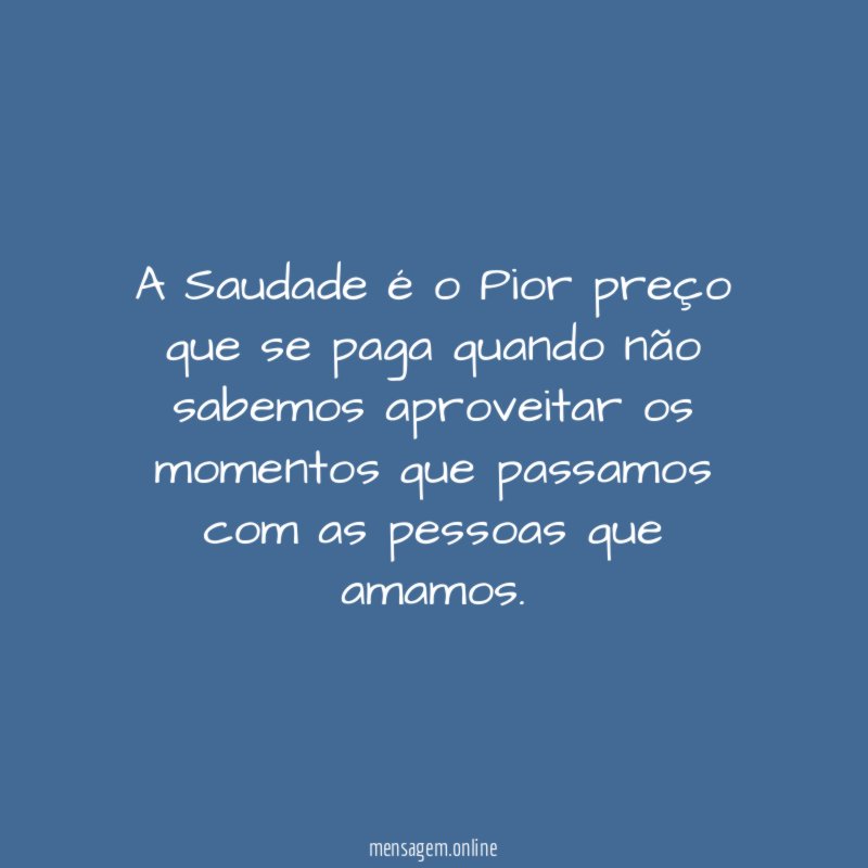 A Saudade é o Pior preço que se