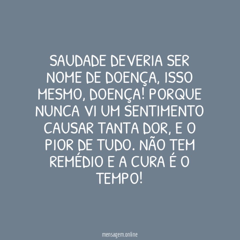 Saudade deveria ser nome de doença