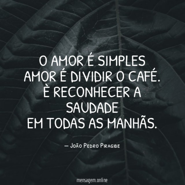 O amor é simples amor é dividir o café