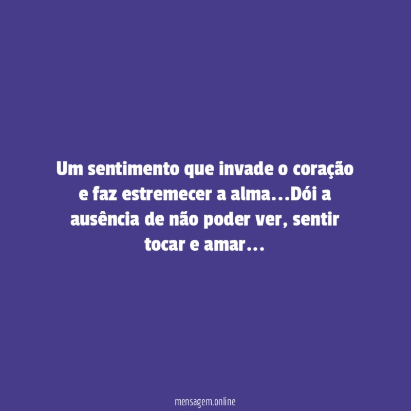 Um sentimento que invade o coração e faz estremecer a alma