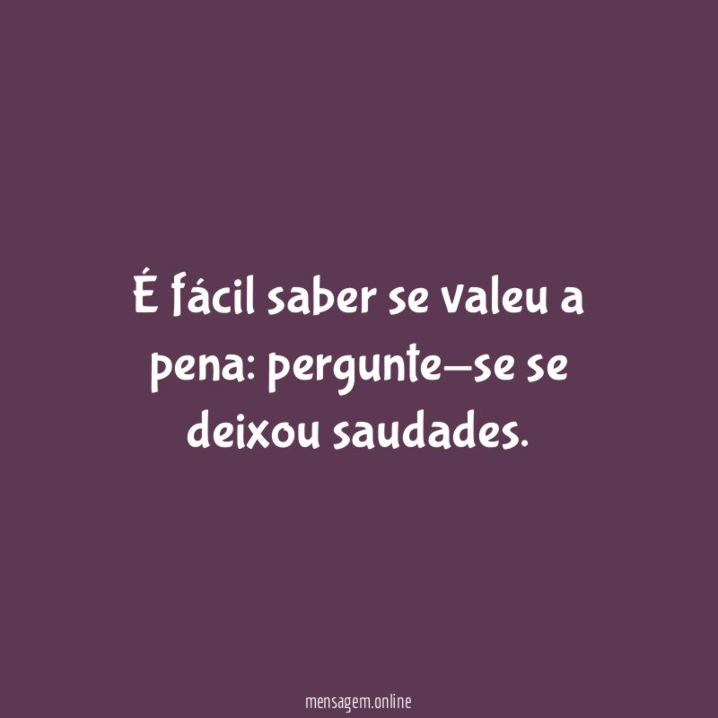 É fácil saber se valeu a pena