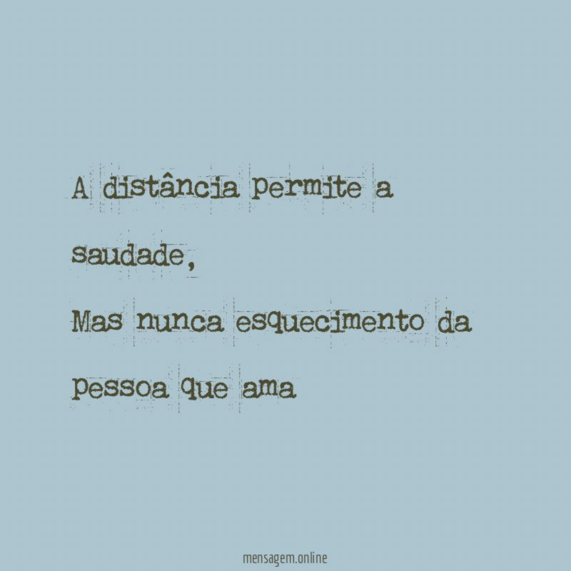 A distância permite a saudade
