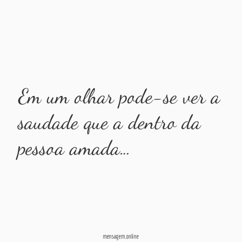 Em um olhar pode-se ver a saudade que