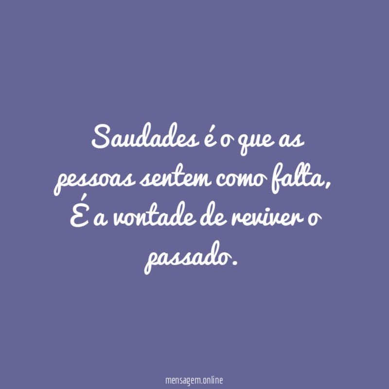 Saudades é o que as pessoas sentem como falta