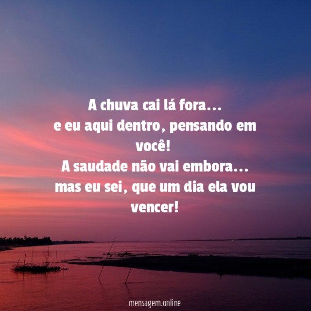 A chuva cai lá fora…
e eu aqui dentro, pensando em você!
