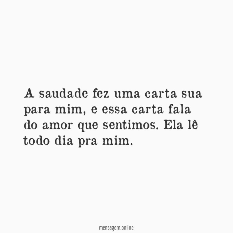 A saudade fez uma carta sua para mim
