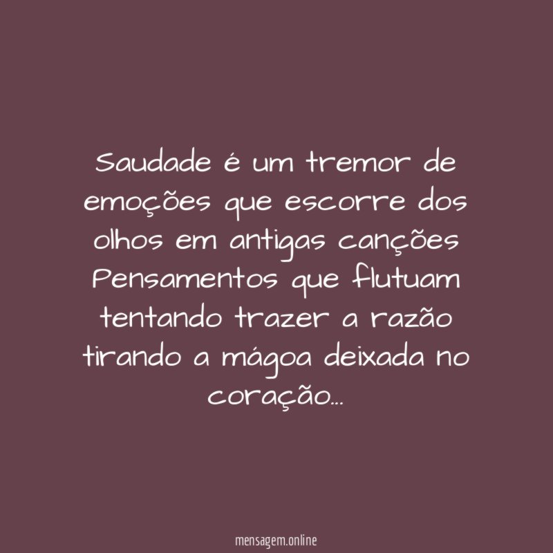 Saudade é um tremor de emoções que escorre