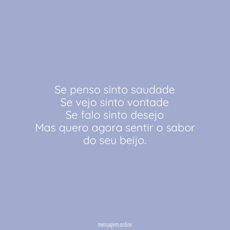 Se penso sinto saudade Se vejo sinto vontade Se falo