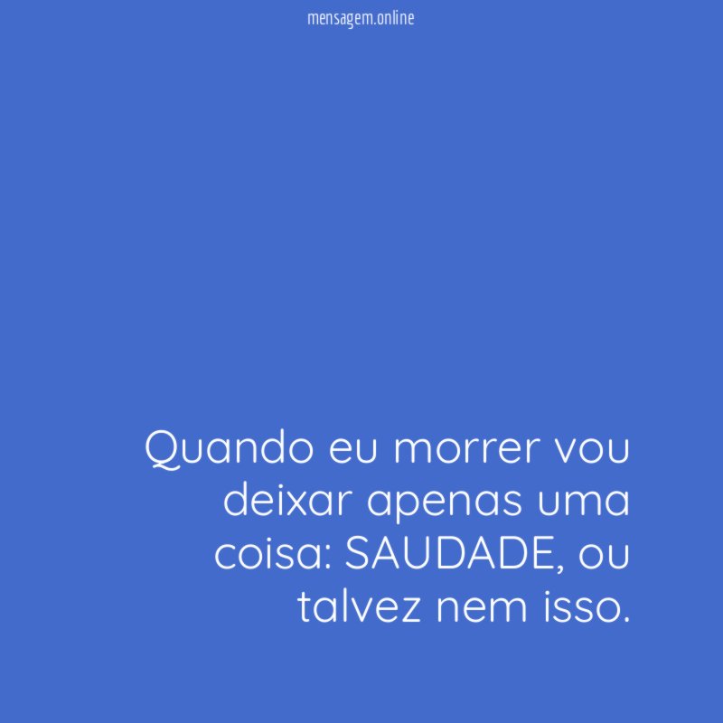 Quando eu morrer vou deixar apenas uma coisa