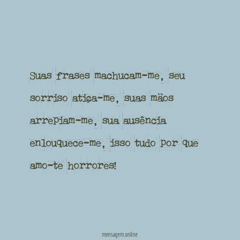 Suas frases machucam-me