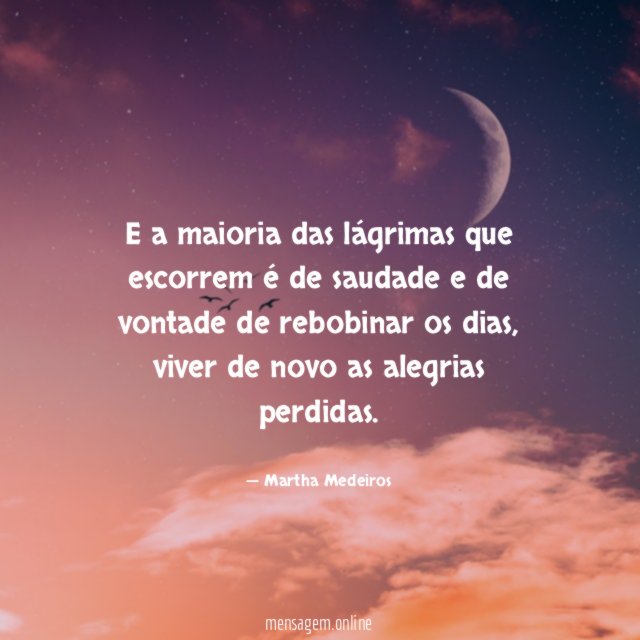 E a maioria das lágrimas que escorrem é