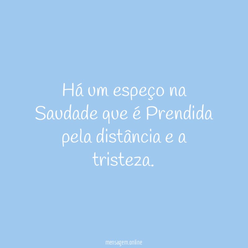 Há um espeço na Saudade que é Prendida