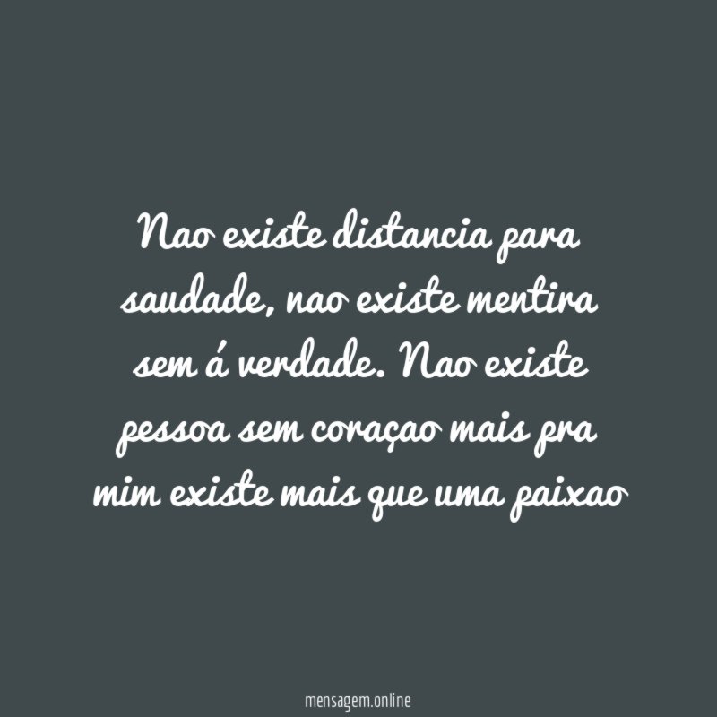 Nao existe distancia para saudade