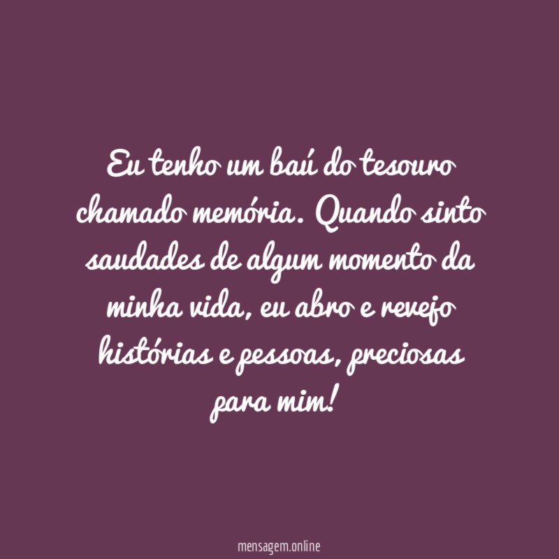 Eu tenho um baú do tesouro chamado memória