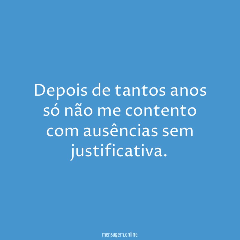 Depois de tantos anos só não me contento