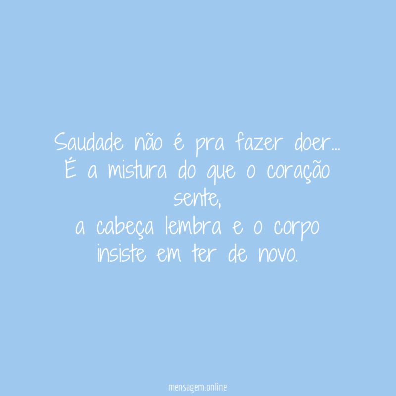 Saudade não é pra fazer doer