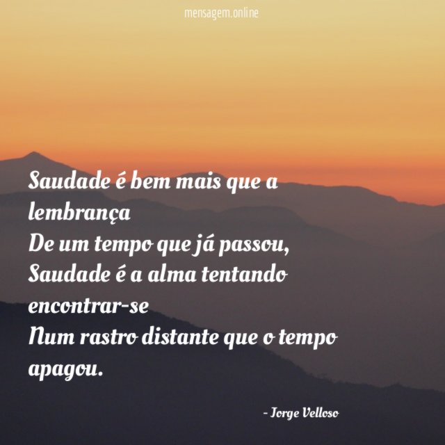 Saudade é bem mais que a lembrança De um