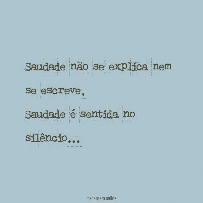 Saudade não se explica nem se escreve