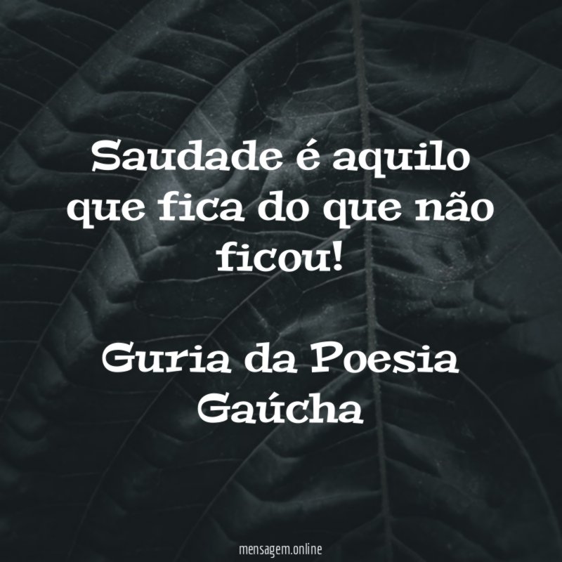 Saudade é aquilo que fica do que não ficou