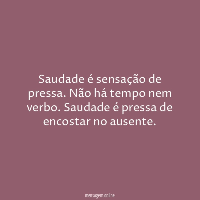 Saudade é sensação de pressa