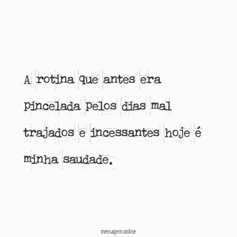 A rotina que antes era pincelada pelos dias