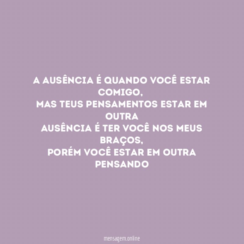 A AUSÊNCIA É QUANDO VOCÊ ESTAR COMIGO