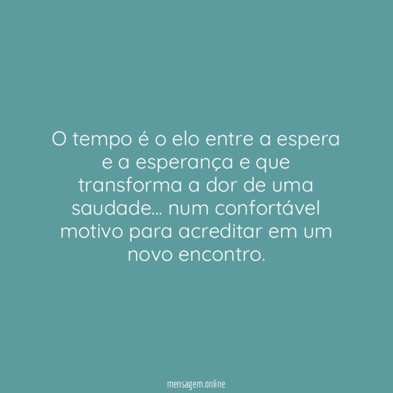 O tempo é o elo entre a espera